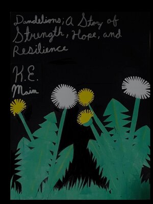 cover image of Dandelions; a Story of Strength, Hope, and Resilience